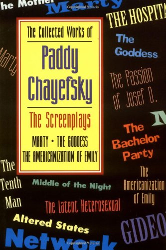 Book Cover The Collected Works of Paddy Chayefsky: The Screenplays Volume 1 (The Collected Works of Paddy Chayefsky Vol 3 & 4)