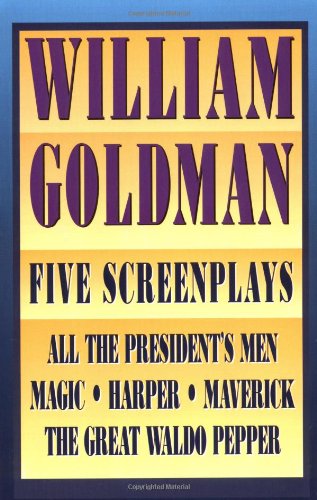 Book Cover William Goldman: Five Screenplays with Essays (Applause Books)