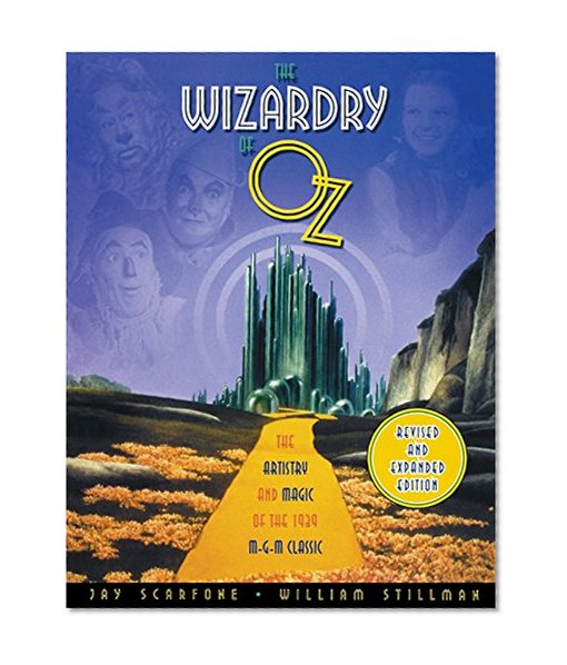 Book Cover The Wizardry of Oz: The Artistry and Magic of the 1939 MGM Classic Revised and Expanded Edition