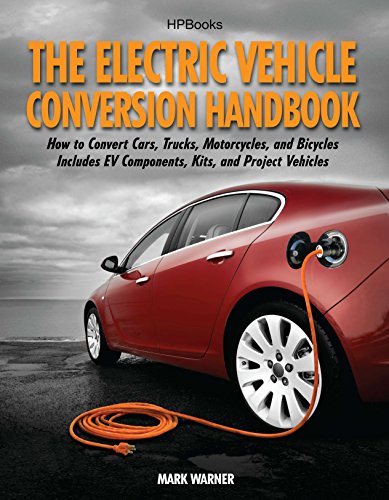 Book Cover The Electric Vehicle Conversion Handbook: How to Convert Cars, Trucks, Motorcycles, and Bicycles -- Includes EV Components, Kits, and Project Vehicles