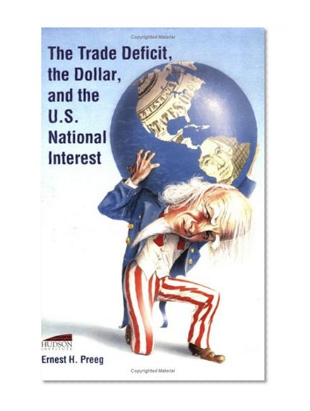 The Trade Deficit, the Dollar, and the U.S. National Interest
