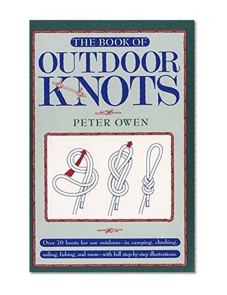 The Book of Outdoor Knots: Over 70 Knots for Use Outdoors