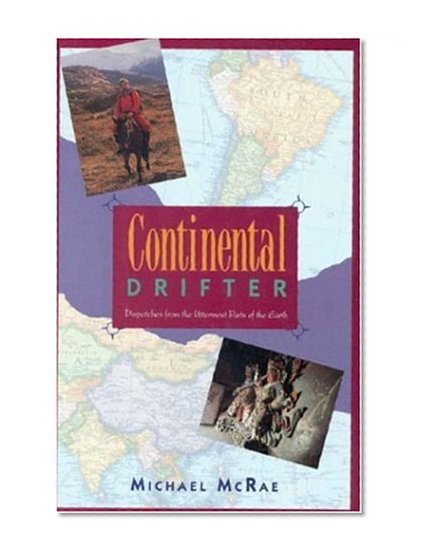 Continental Drifter: Dispatches from the Uttermost Parts of the Earth