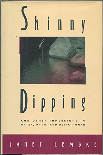 Skinny Dipping And Other Immersions in Water, Myth, and Being Human