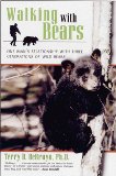 Walking with Bears: One Man's Relationship with Three Generations of Wild Bears