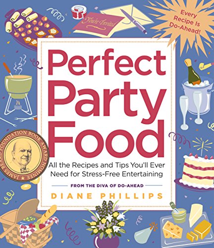 Book Cover Perfect Party Food: All the Recipes and Tips You'll Ever Need for Stress-Free Entertaining from the Diva of Do-Ahead