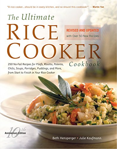 Book Cover The Ultimate Rice Cooker Cookbook: 250 No-Fail Recipes for Pilafs, Risottos, Polenta, Chilis, Soups, Porridges, Puddings, and More, from Start to Finish in Your Rice Cooker