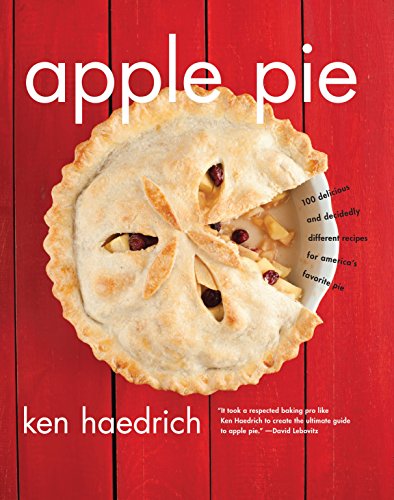 Book Cover Apple Pie: 100 Delicious and Decidedly Different Recipes for America's Favorite Pie