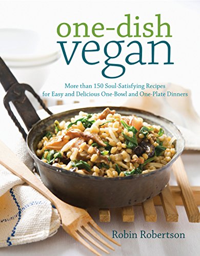 Book Cover One-Dish Vegan: More than 150 Soul-Satisfying Recipes for Easy and Delicious One-Bowl and One-Plate Dinners