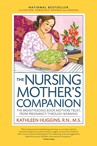 Book Cover The Nursing Mother's Companion, 7th Edition, with New Illustrations: The Breastfeeding Book Mothers Trust, from Pregnancy Through Weaning