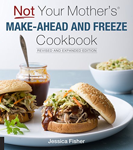 Book Cover Not Your Mother's Make-Ahead and Freeze Cookbook Revised and Expanded Edition