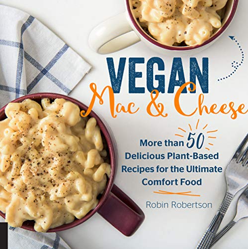 Book Cover Vegan Mac and Cheese: More than 50 Delicious Plant-Based Recipes for the Ultimate Comfort Food