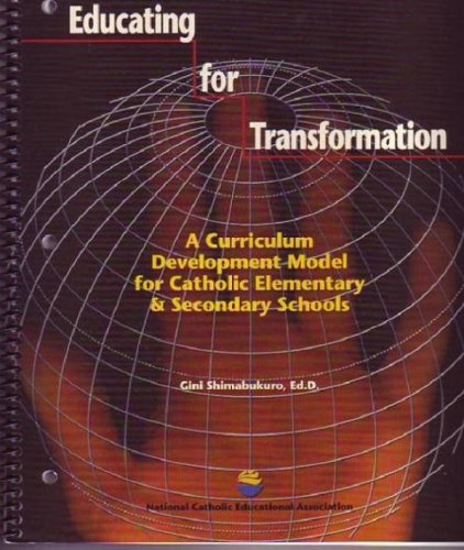 Book Cover Educating for Transformation: A Curriculum Development Model for Catholic Elementary and Secondary Schools