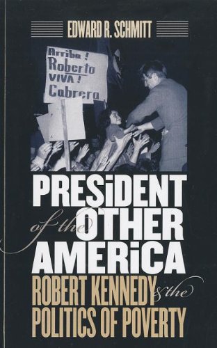 President of the Other America: Robert Kennedy and the Politics of Poverty