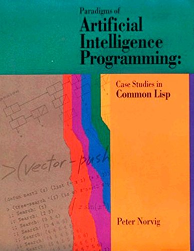 Book Cover Paradigms of Artificial Intelligence Programming: Case Studies in Common Lisp