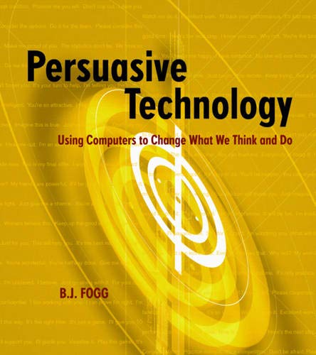 Book Cover Persuasive Technology: Using Computers to Change What We Think and Do (Interactive Technologies)