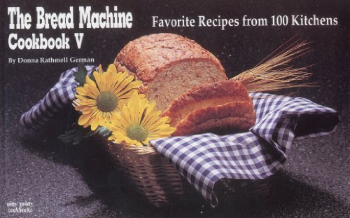 Book Cover The Bread Machine Cookbook V: Favorite Recipes from 100 Kitchens (Nitty Gritty Cookbooks)