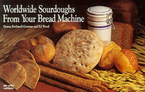 Book Cover Worldwide Sourdoughs from Your Bread Machine (Nitty Gritty Cookbooks)