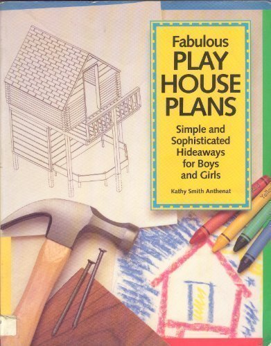 Book Cover Fabulous Play House Plans: Simple and Sophisticated Hideaways for Boys and Girls