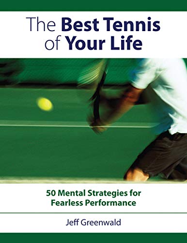 Book Cover The Best Tennis of Your Life: 50 Mental Strategies for Fearless Performance