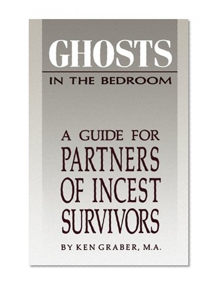 Book Cover Ghosts in the Bedroom: A Guide for the Partners of Incest Survivors