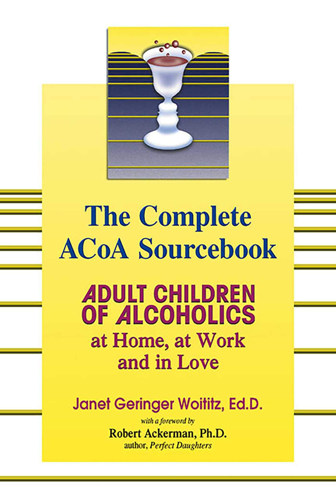 Book Cover The Complete ACOA Sourcebook: Adult Children of Alcoholics at Home, at Work and in Love