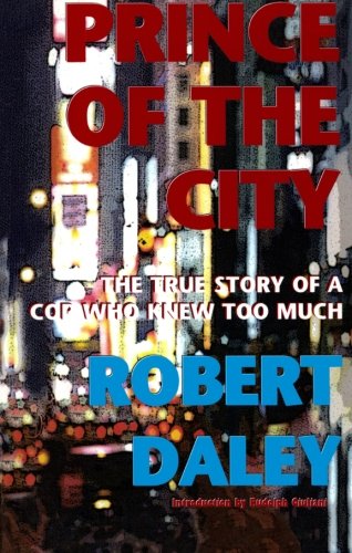 Prince of the City: The True Story of a Cop Who Knew Too Much