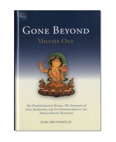 Book Cover Gone Beyond: The Prajnaparamita Sutras The Ornament Of Clear Realization And Its Commentaries In The Tibetan Kagyu Tradition (Tsadra)