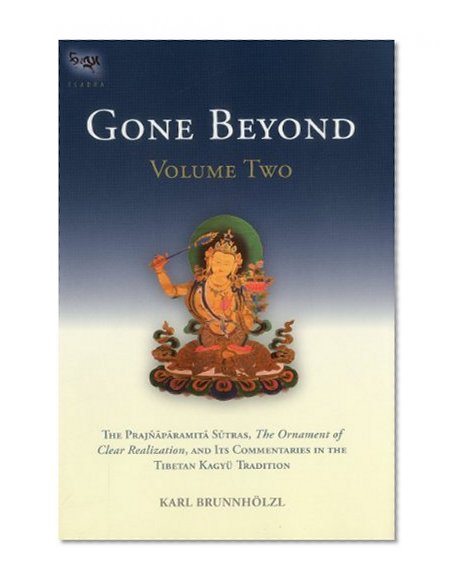 Book Cover Gone Beyond: The Prajnaparamita Sutras, The Ornament of Clear Realization, and Its Commentaries in the Tibetan Kagyu Tradition, Vol. 2