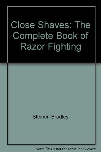 Close Shaves: The Complete Book of Razor Fighting
