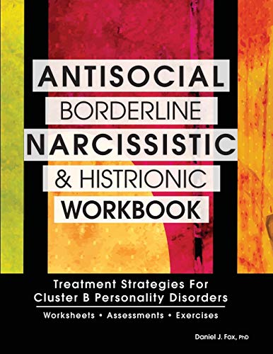 Book Cover Antisocial, Borderline, Narcissistic and Histrionic Workbook: Treatment Strategies for Cluster B Personality Disorders