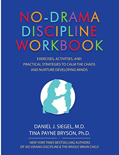 Book Cover No-Drama Discipline Workbook: Exercises, Activities, and Practical Strategies to Calm The Chaos and Nurture Developing Minds