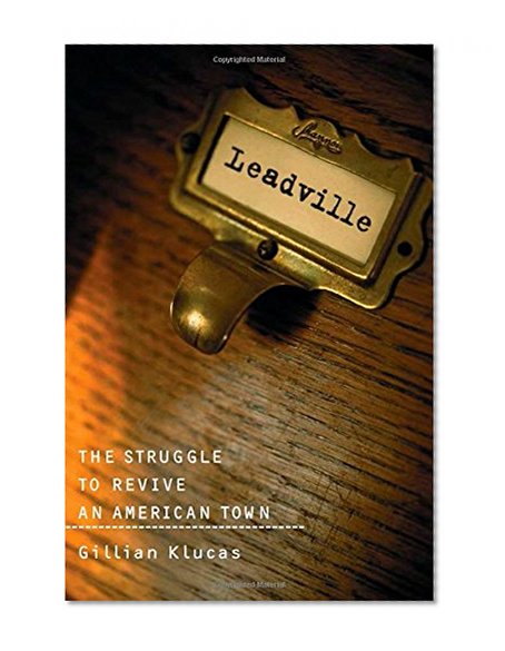 Leadville: The Struggle To Revive An American Town