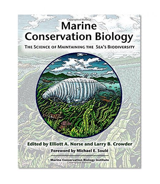 Marine Conservation Biology: The Science of Maintaining the Sea's Biodiversity