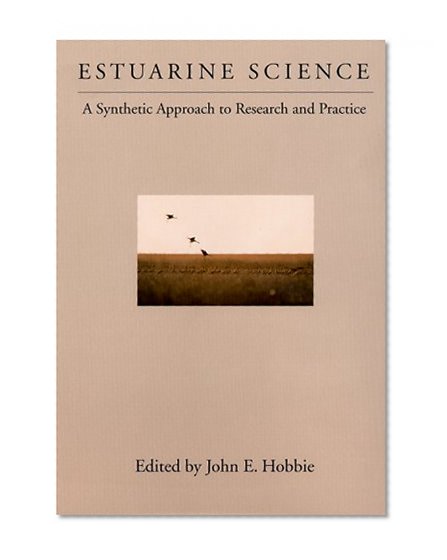Estuarine Science: A Synthetic Approach To Research And Practice