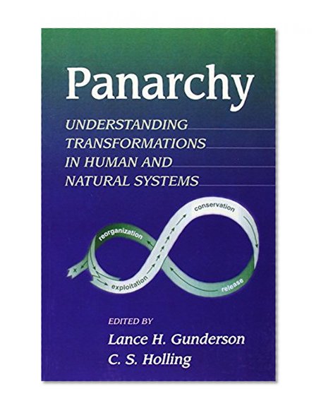 Book Cover Panarchy: Understanding Transformations in Human and Natural Systems
