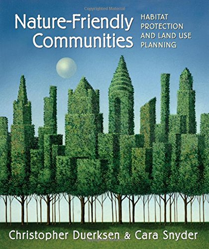 Nature-Friendly Communities: Habitat Protection And Land Use Planning
