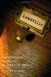 Leadville: The Struggle To Revive An American Town