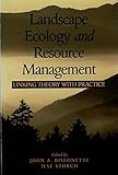 Landscape Ecology and Resource Management: Linking Theory with Practice
