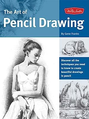Book Cover The Art of Pencil Drawing: Learn how to draw realistic subjects with pencil (Collector's Series)