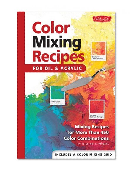 Book Cover Color Mixing Recipes for Oil & Acrylic: Mixing recipes for more than 450 color combinations