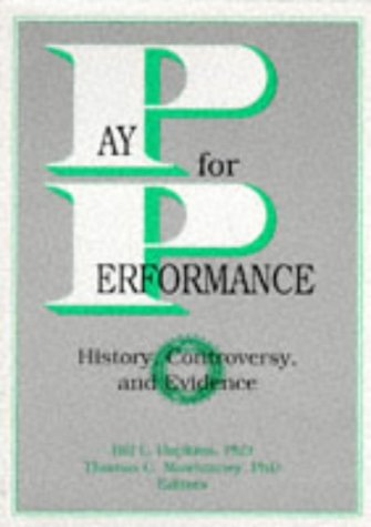Pay for Performance: History, Controversy, and Evidence