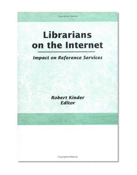 Librarians on the Internet: Impact on Reference Services