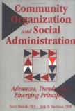 Community Organization and Social Administration: Advances, Trends, and Emerging Principles