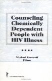 Counseling Chemically Dependent People with HIV Illness