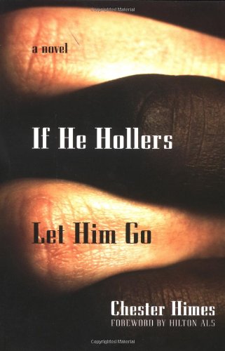 Book Cover If He Hollers Let Him Go: A Novel (Himes, Chester)