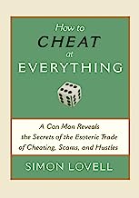 Book Cover How to Cheat at Everything: A Con Man Reveals the Secrets of the Esoteric Trade of Cheating, Scams, and Hustles