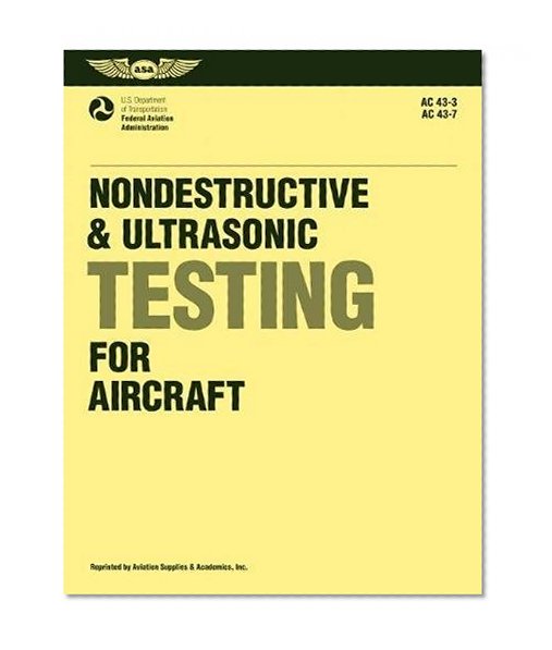 Book Cover Nondestructive and Ultrasonic Testing for Aircraft: FAA Advisory Circulars 43-3, 43-7 (FAA Handbooks series)