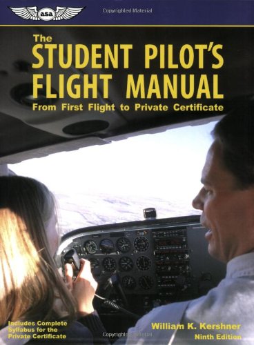 Book Cover The Student Pilot's Flight Manual: From First Flight to Pilot Certificate (The Flight Manuals Series)
