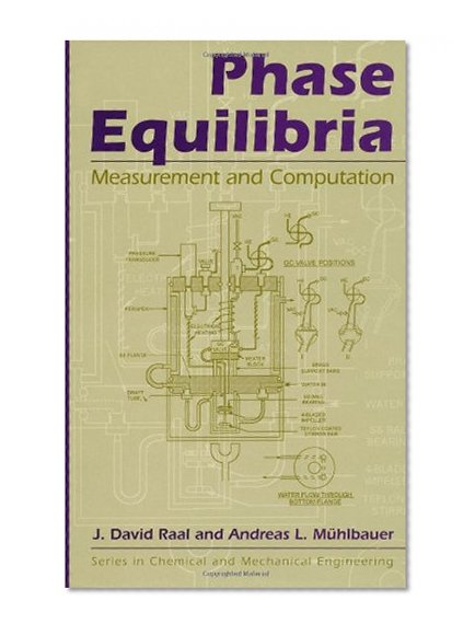 Phase Equilibria: Measurement & Computation (Series in Chemical and Mechanical Engineering)
